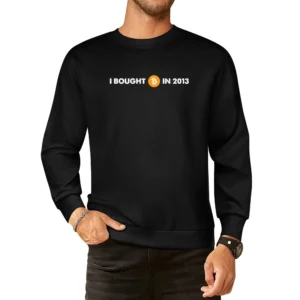 I Bought Bitcoin In 2013 Funny Digital Currency Money European Size Pullover Sweater