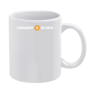 I Bought Bitcoin In 2014 Funny Digital Currency Money White Mug