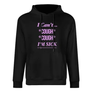 I Cant Cough Cough Im Sick Funny Karen Smith Mean Girls Movie Quote Gr European Size Men Hoodie