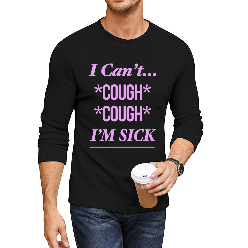 I Cant Cough Cough Im Sick Funny Karen Smith Mean Girls Movie Quote Gr Men CrewNeck Long Sleeve T-Shirt