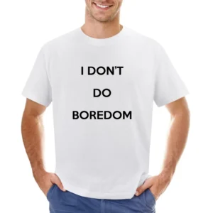 I Dont Do Boredom Popular Kate Moss Graphic Asian Size Men T-Shirt