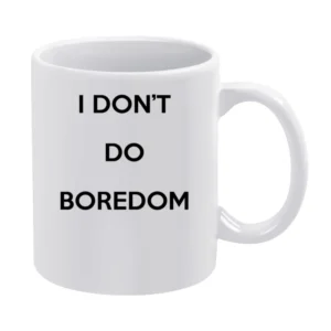 I Dont Do Boredom Popular Kate Moss Graphic White Mug