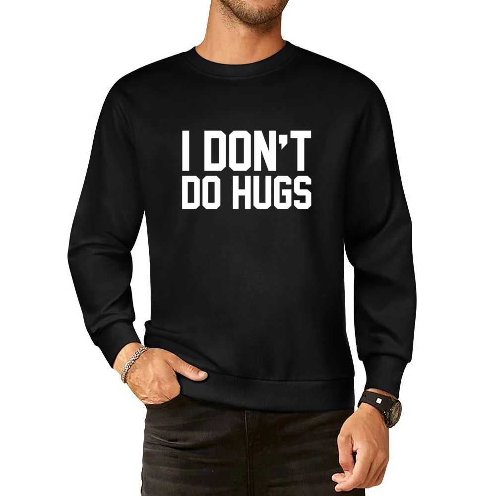 I Dont Do Hugs Funny Graphic European Size Pullover Sweater