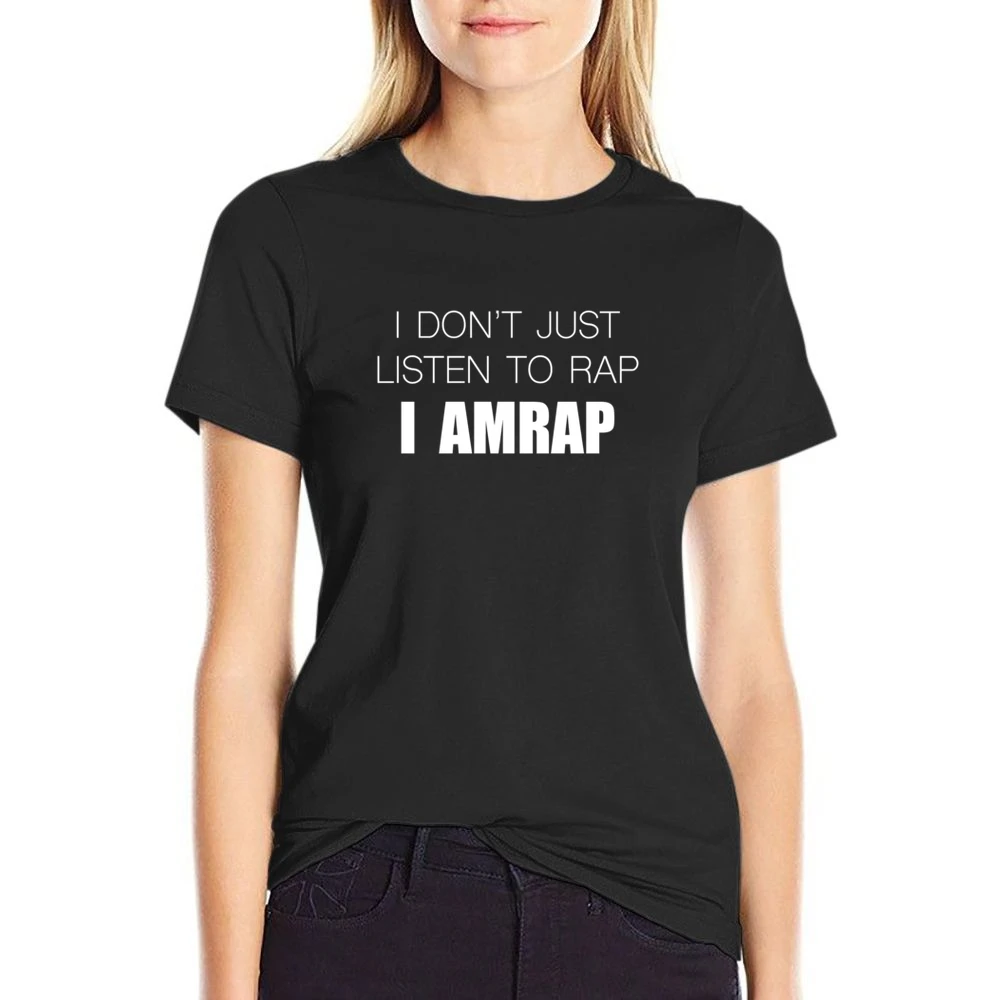 I Dont Just Listen To Rap I Amrap Funny Crossfit Fitness Wod Workout T US Size Women Ladies T-shirt