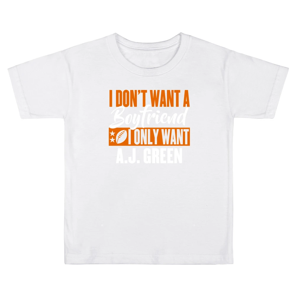 I Don't Want Boyfriend I Want Aj Green Cincinnati Football Funny T Shi Kids Boys Girls T-Shirt