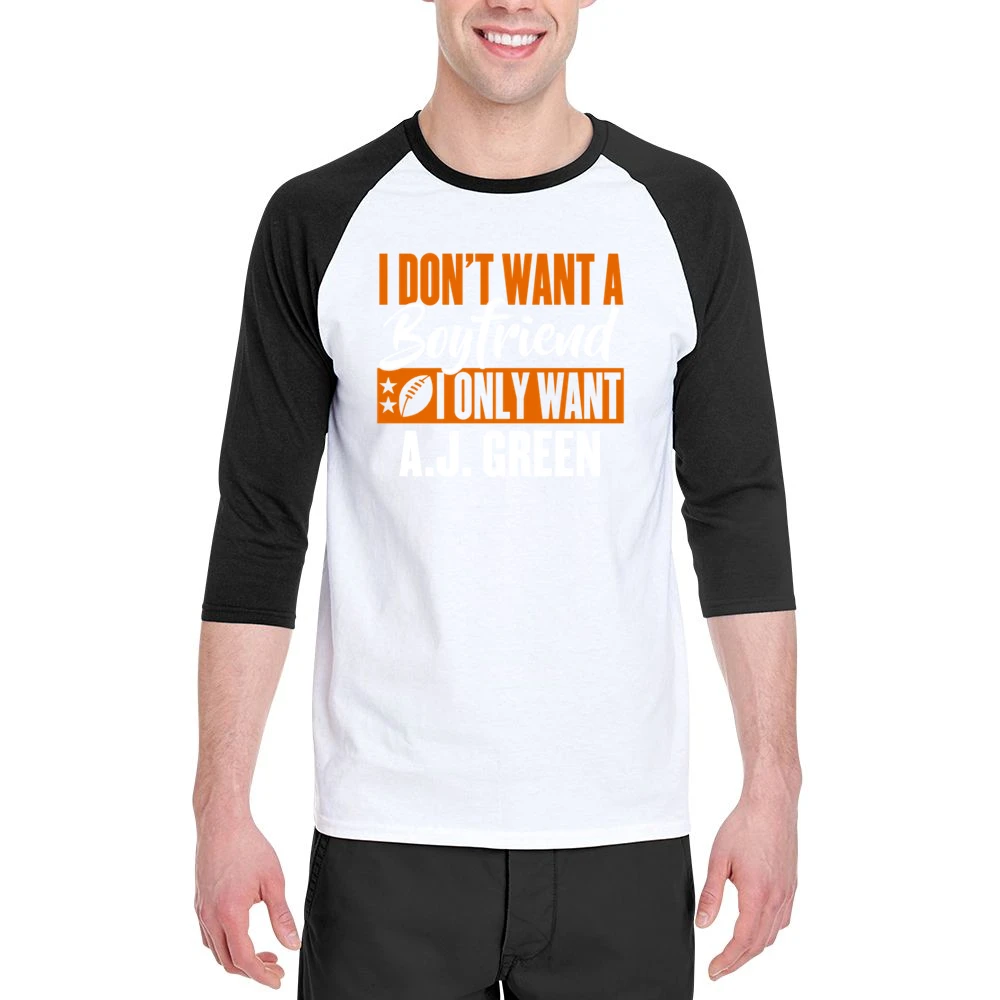 I Don't Want Boyfriend I Want Aj Green Cincinnati Football Funny T Shi Men 3/4 Sleeve T-Shirt
