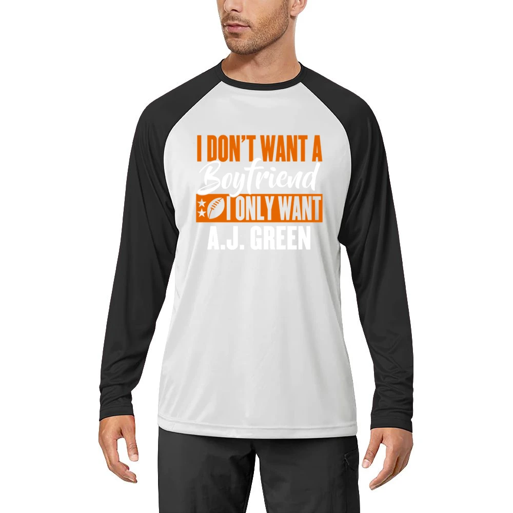 I Don't Want Boyfriend I Want Aj Green Cincinnati Football Funny T Shi Men Long Sleeve T-Shirt