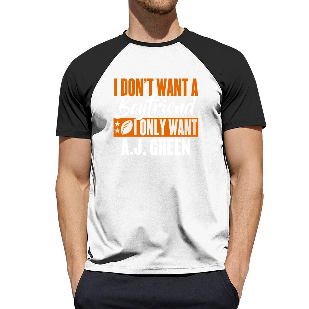 I Don't Want Boyfriend I Want Aj Green Cincinnati Football Funny T Shi Men Short Sleeve T-Shirt