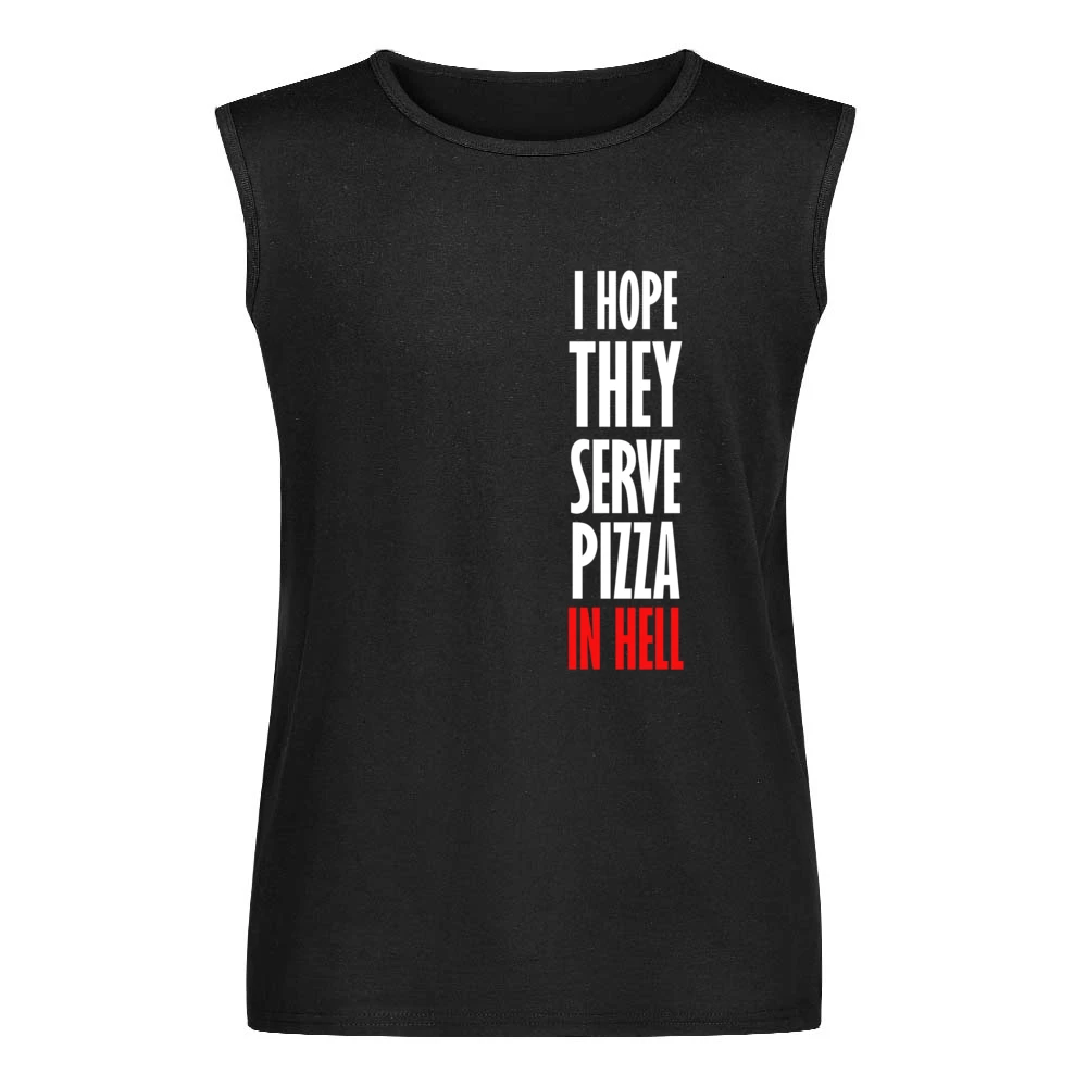 I Hope They Serve Pizza In Hell Funny Food Men Sleeveless T-Shirt