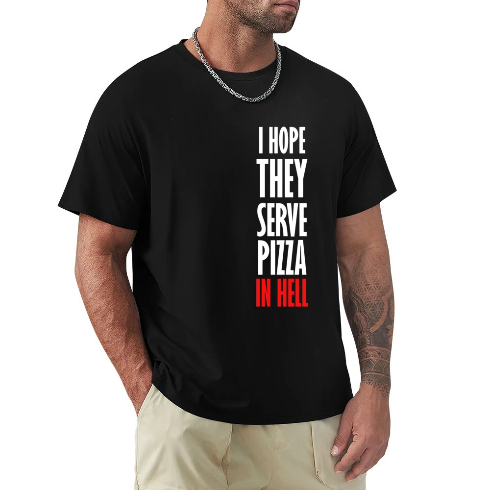 I Hope They Serve Pizza In Hell Funny Food Premium Men T-shirt