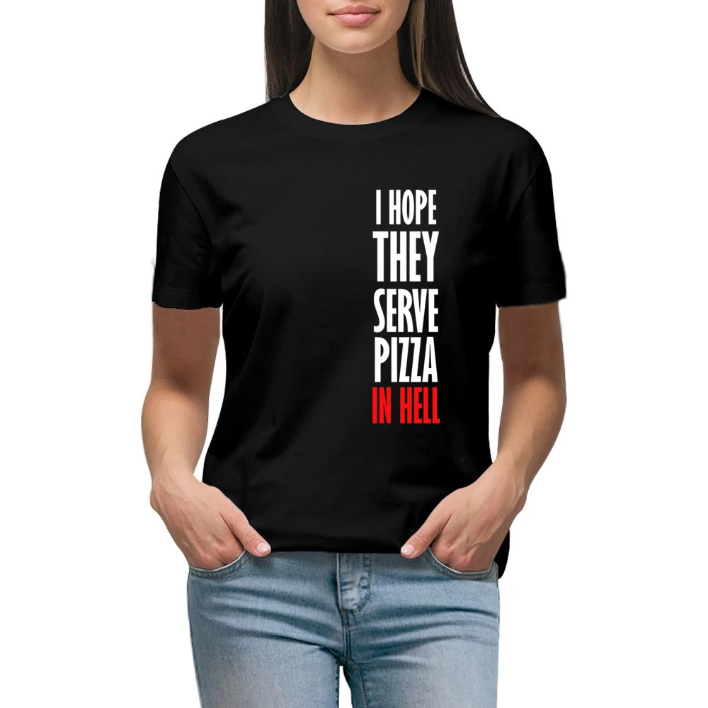 I Hope They Serve Pizza In Hell Funny Food Premium Women Ladies T-shirt