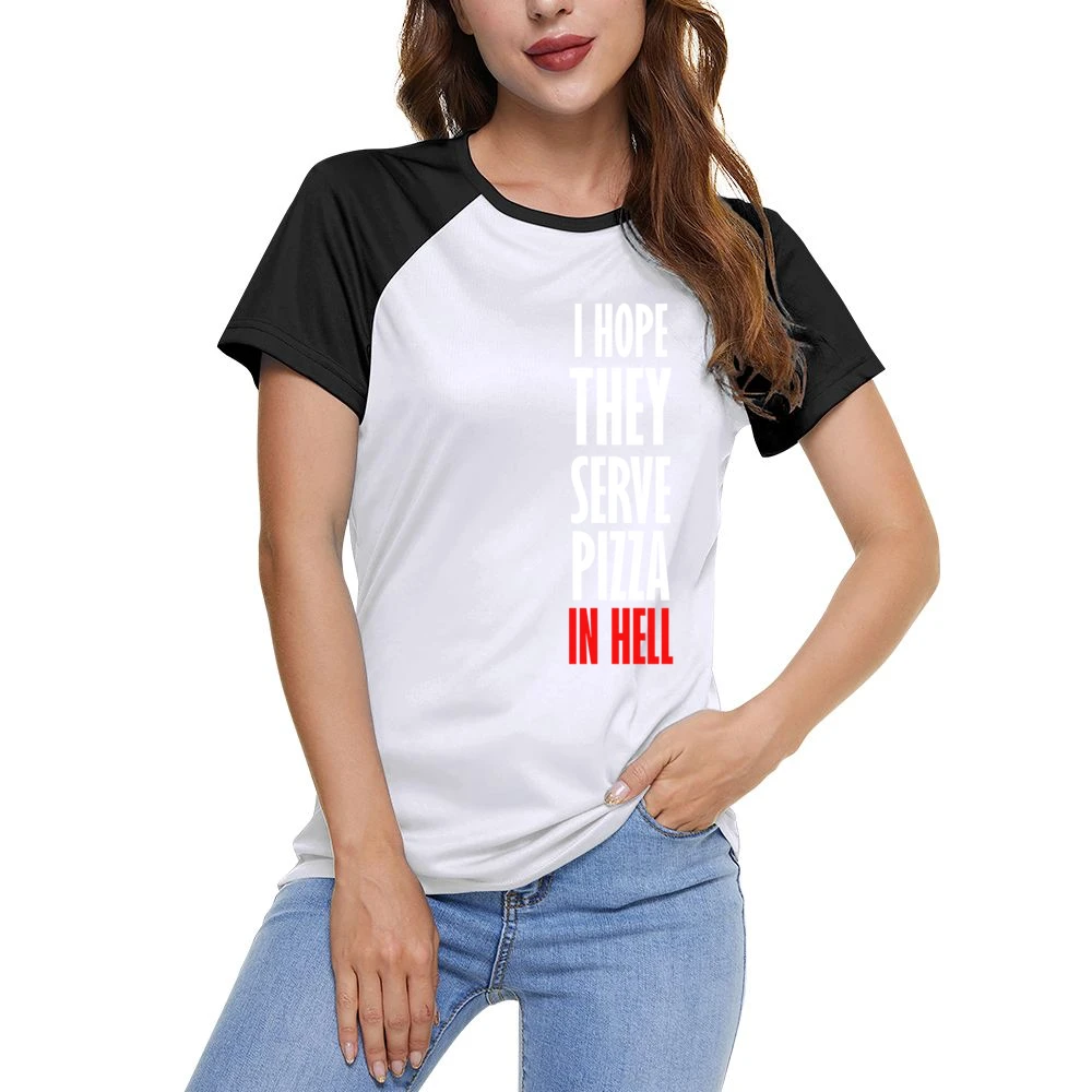 I Hope They Serve Pizza In Hell Funny Food Women Ladies Short Sleeve T-Shirt