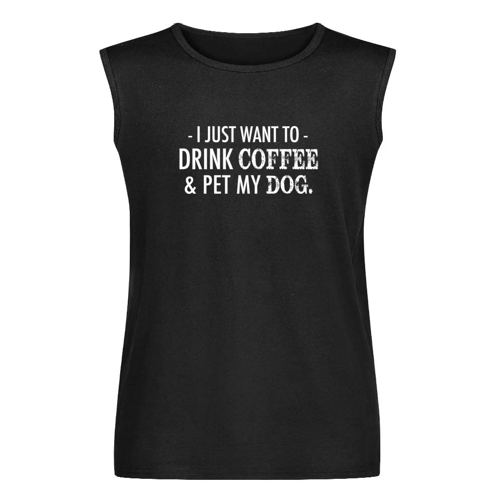 I Just Want To Drink Coffee And Pet My Dog Funny Graphic Men Sleeveless T-Shirt