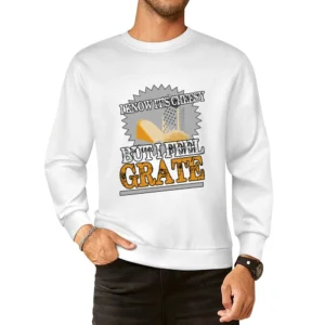 I Know Its Cheesy But I Feel Grate Funny Great Pun Graphic European Size Pullover Sweater