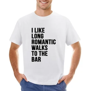 I Like Long Romantic Walks To The Bar Funny Graphic Party Asian Size Men T-Shirt