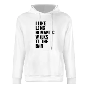 I Like Long Romantic Walks To The Bar Funny Graphic Party European Size Men Hoodie