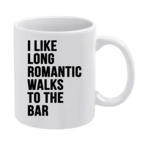 I Like Long Romantic Walks To The Bar Funny Graphic Party White Mug