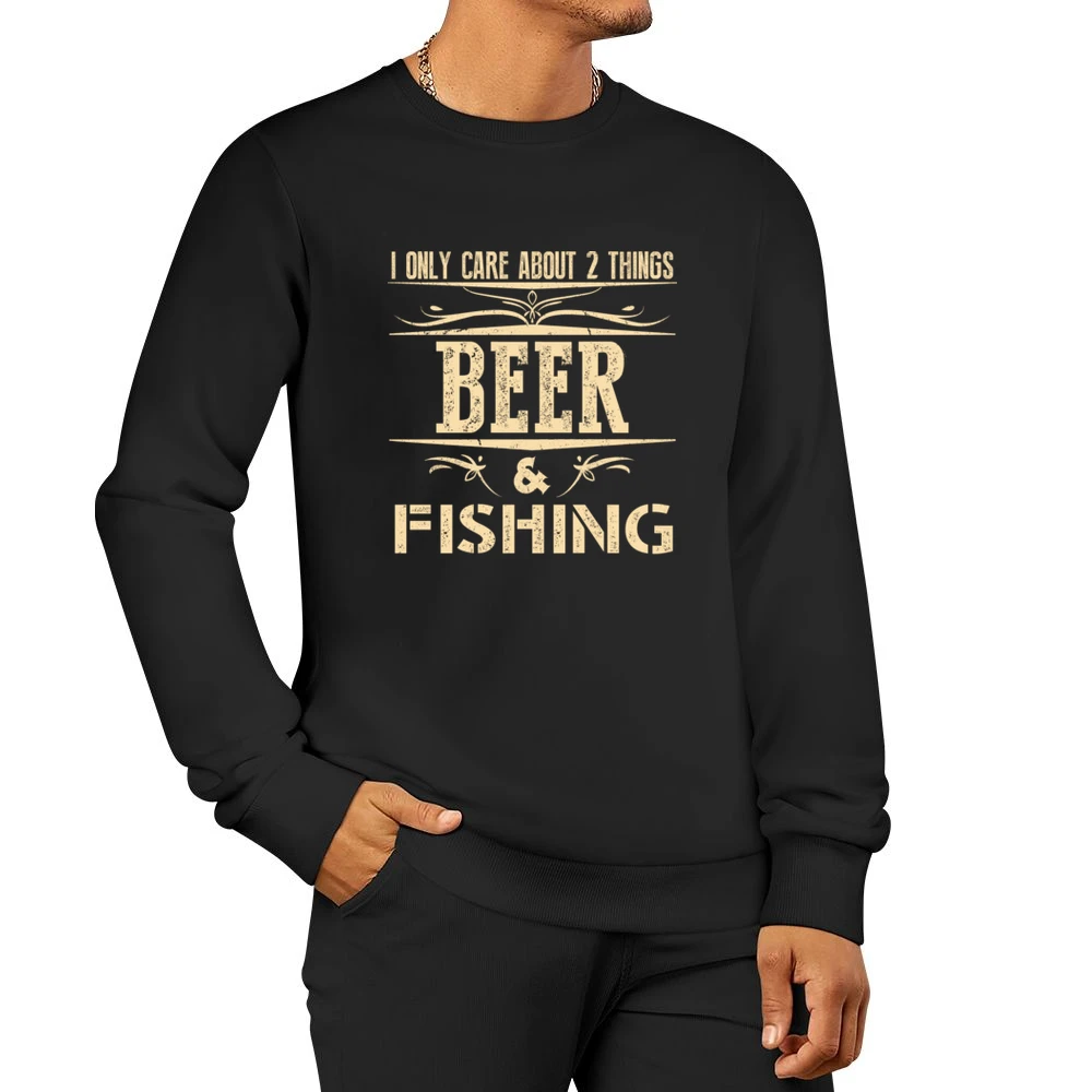 I Only Care About 2 Things Beer And Fishing Men Pullover Sweatshirt