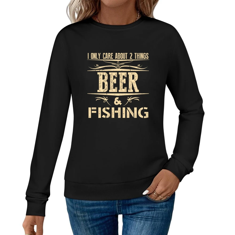I Only Care About 2 Things Beer And Fishing Women Pullover Sweatshirt