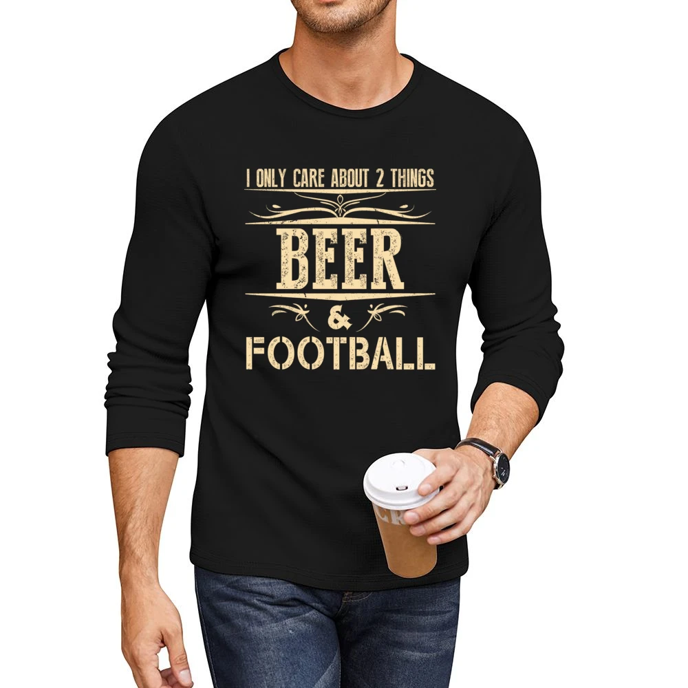 I Only Care About 2 Things Beer And Football Men CrewNeck Long Sleeve T-Shirt