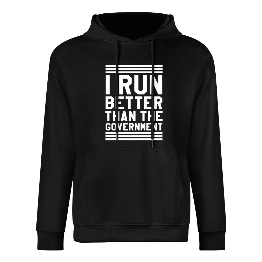 I Run Better Than The Government Funny Workout Fitness European Size Men Hoodie