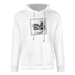 I Shall Not Be Your Father Funny European Size Men Hoodie