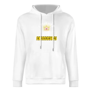 I Turned One In Quarantine Ladies European Size Men Hoodie