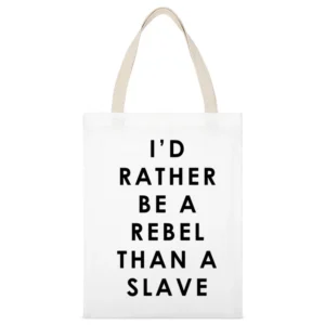 I Would Rather Be A Rebel Than A Slave Fun Popular Celebrity Graphic T White Canvas Tote Shopping Bag