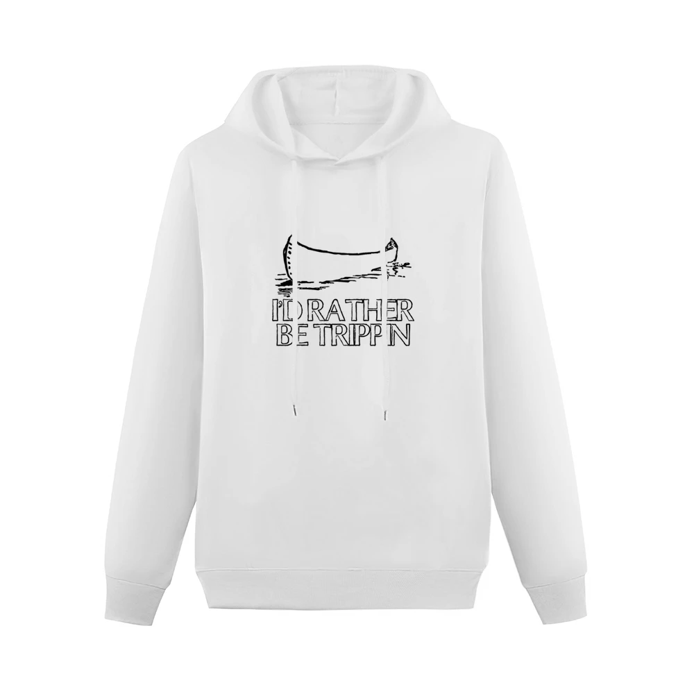 I Would Rather Be Trippin Funny Camping Canoe Trip Men Hoodie Without Pocket