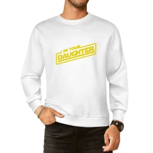 I am your Daughter funny star wars geek skywalker European Size Pullover Sweater