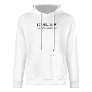 I came I saw i was politely asked to leave funny European Size Men Hoodie