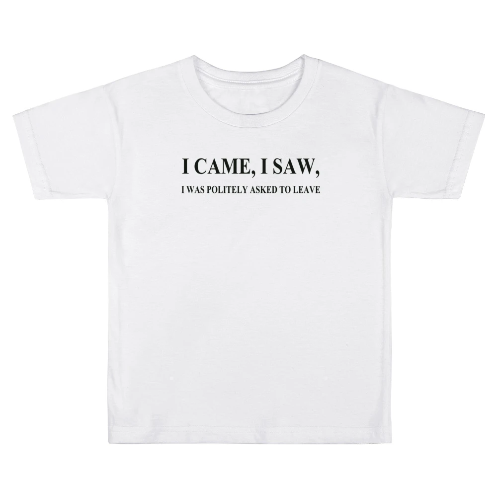 I came I saw i was politely asked to leave funny Kids Boys Girls T-Shirt