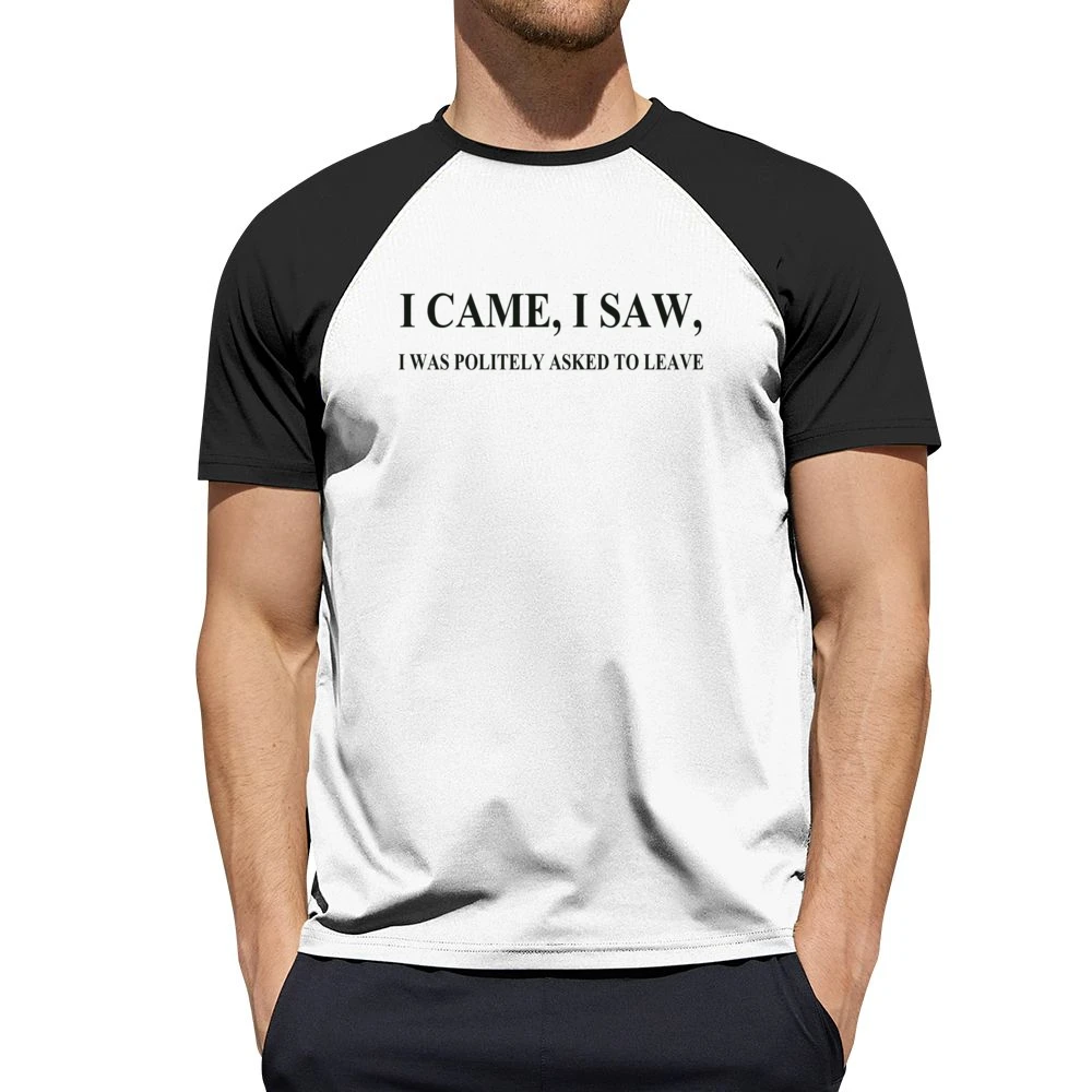I came I saw i was politely asked to leave funny Men Short Sleeve T-Shirt
