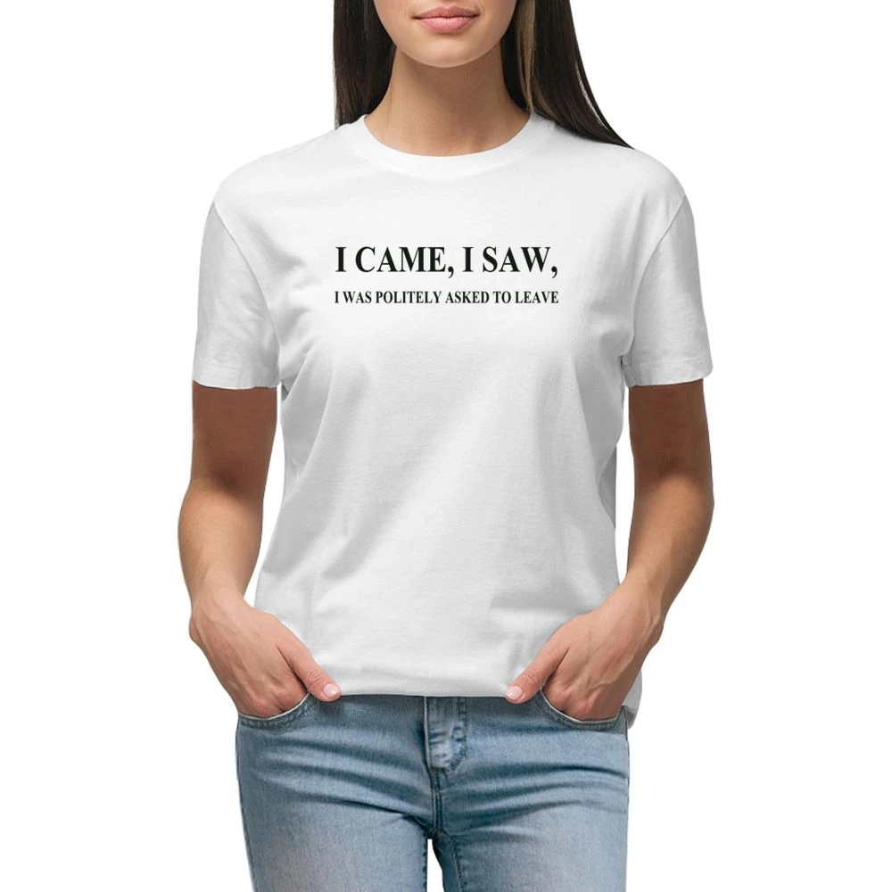 I came I saw i was politely asked to leave funny Premium Women Ladies T-shirt
