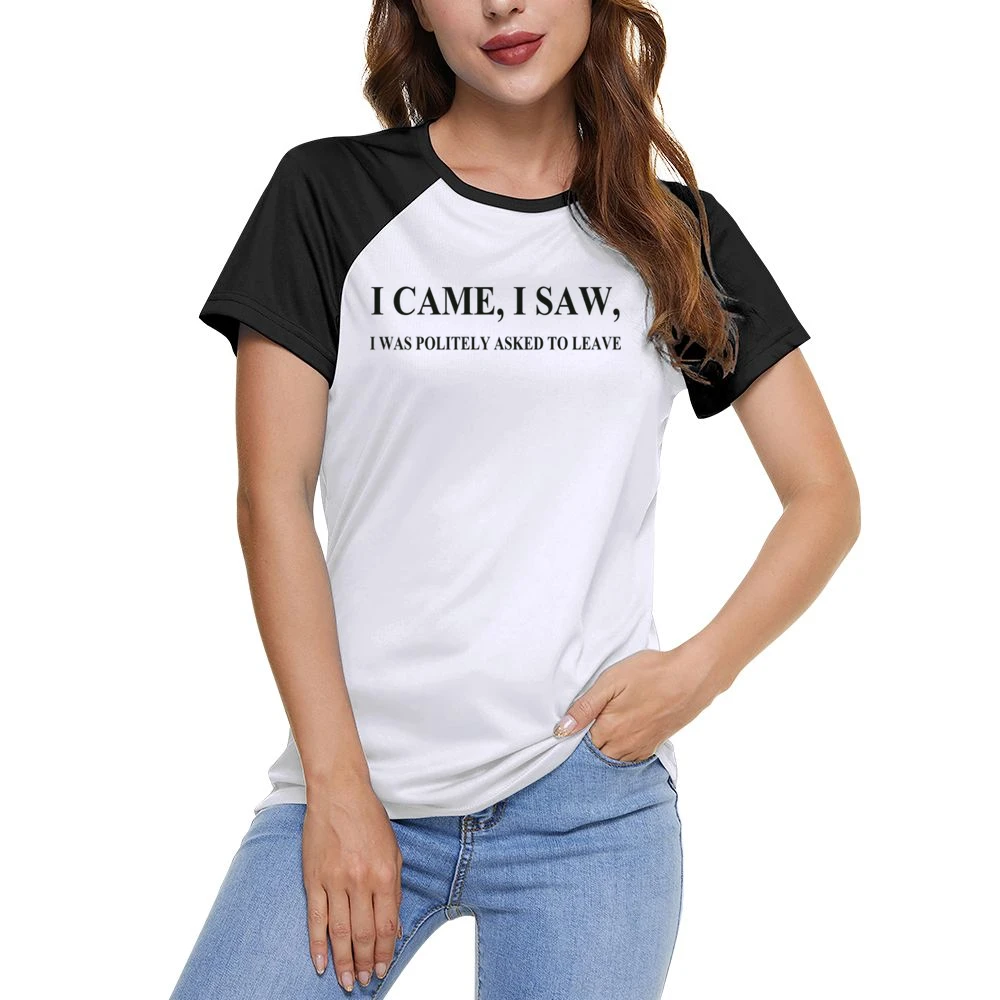 I came I saw i was politely asked to leave funny Women Ladies Short Sleeve T-Shirt