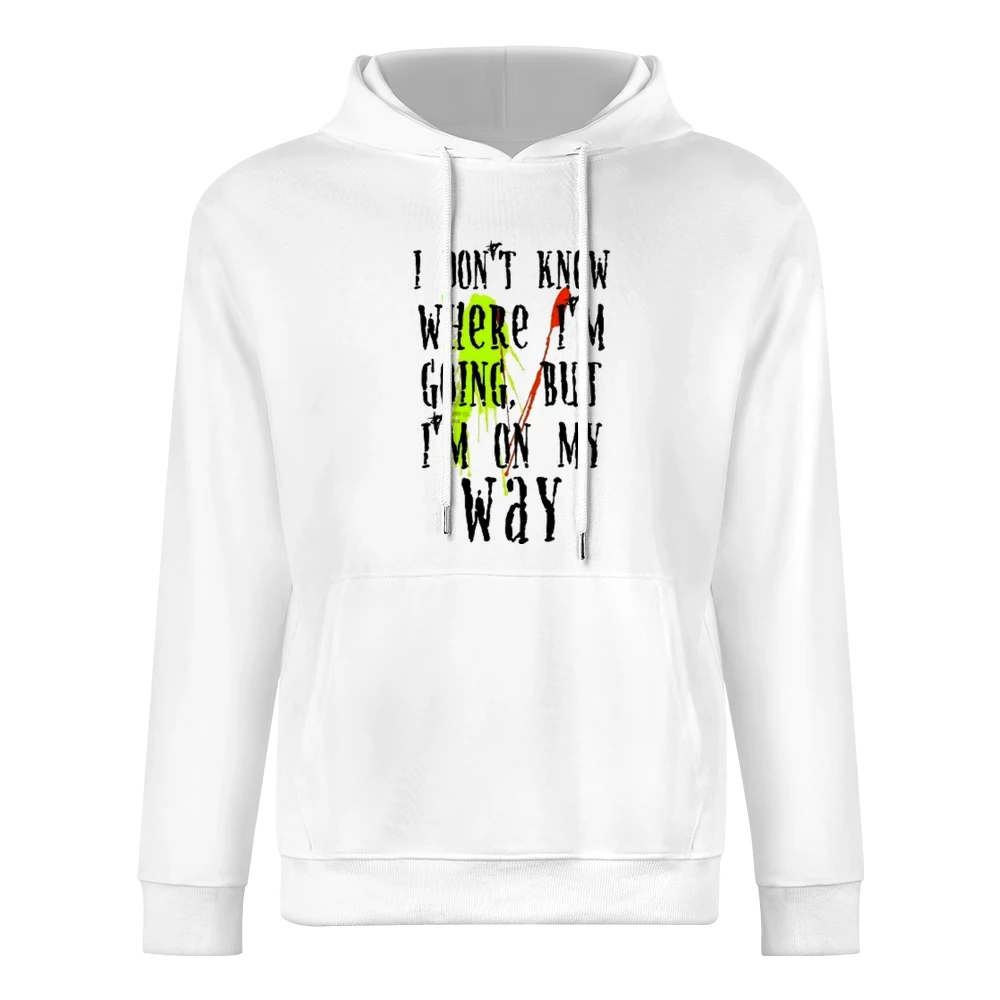 I don't know where I'm going but I'm on my way European Size Men Hoodie