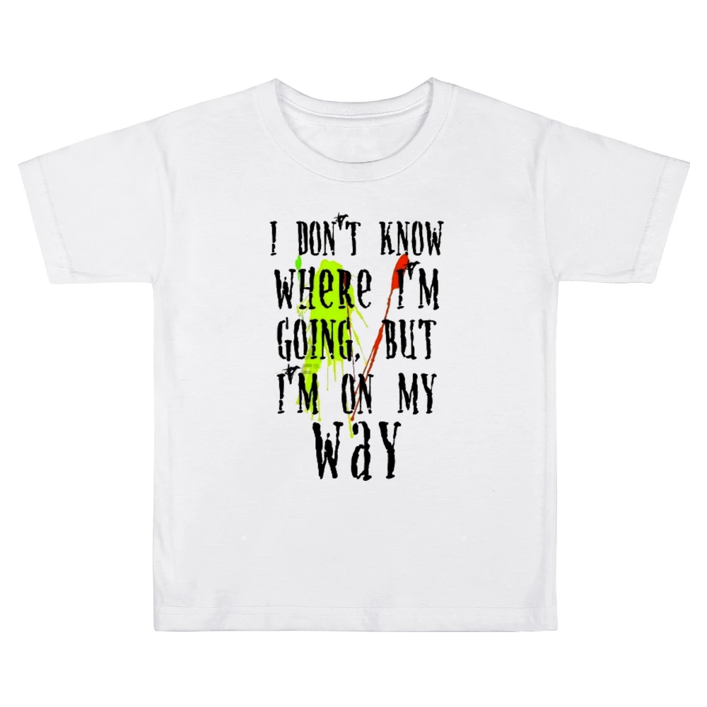 I don't know where I'm going but I'm on my way Kids Boys Girls T-Shirt