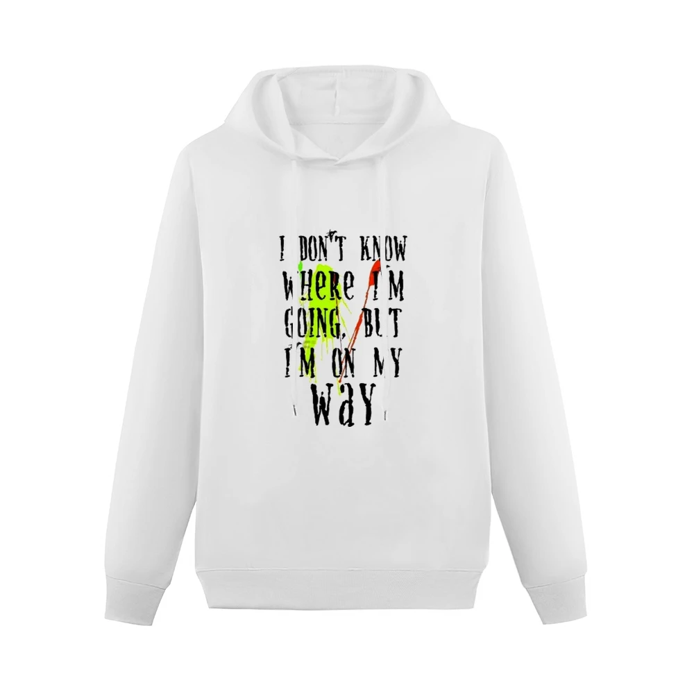 I don't know where I'm going but I'm on my way Men Hoodie Without Pocket