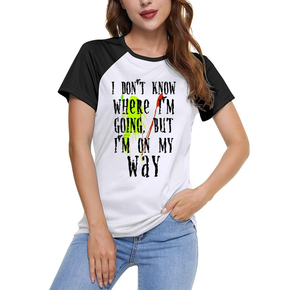I don't know where I'm going but I'm on my way Women Ladies Short Sleeve T-Shirt