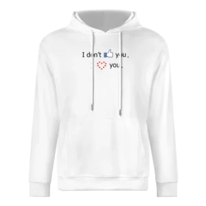 I don't thumb (like) you- i heaert (love) you European Size Men Hoodie