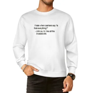 I hate when cashier say is taht everything? No I'd like all this invis European Size Pullover Sweater