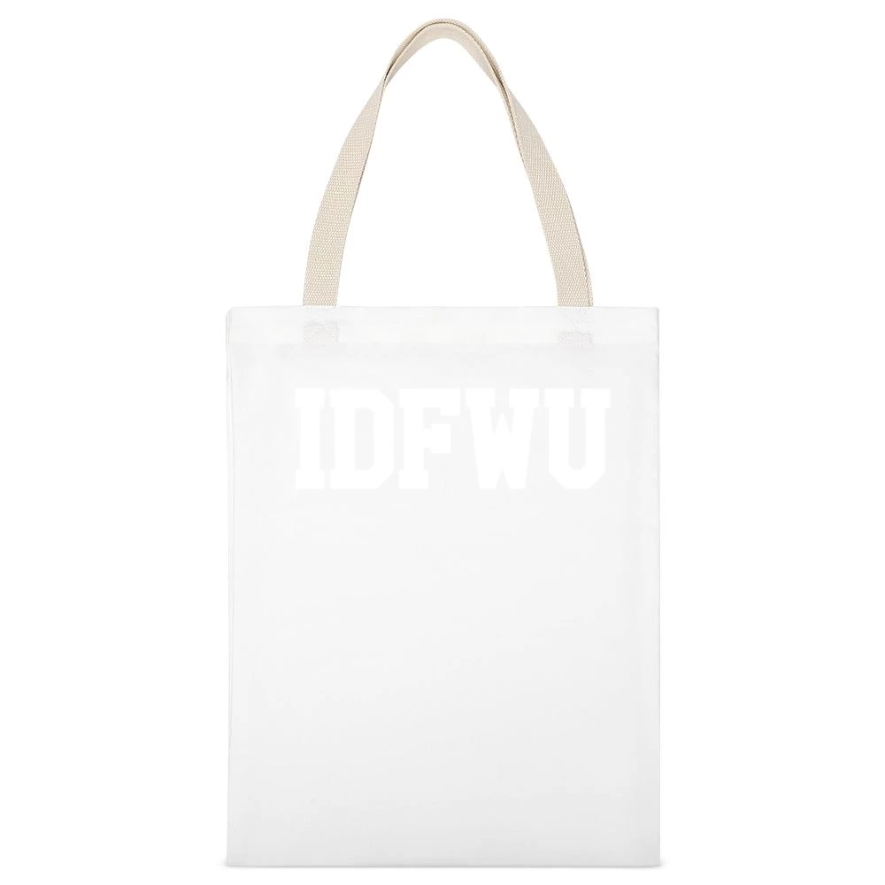 IDFWU I Dont Fuck With You Funny Rap Music Graphic White Canvas Tote Shopping Bag