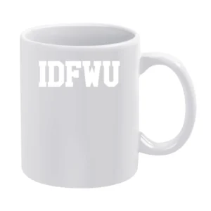 IDFWU I Dont Fuck With You Funny Rap Music Graphic White Mug