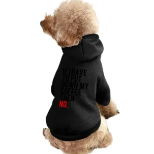 If I Have To Put Down My Coffee Then No Funny Tee Shirt Pet Apparel Clothes