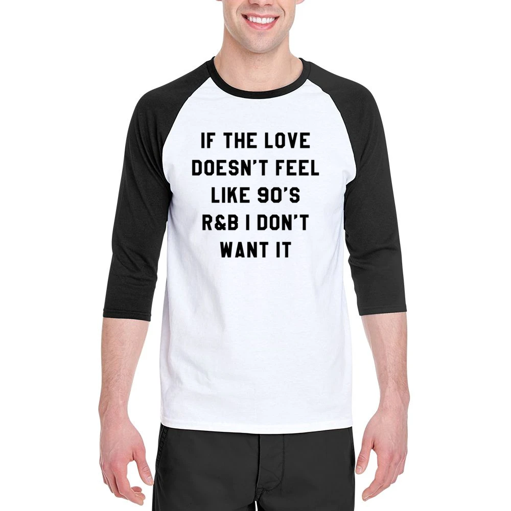 If Love Doesnt Feel Like 90s R & B I Dont Want It Fun Music T Shir Men 3/4 Sleeve T-Shirt