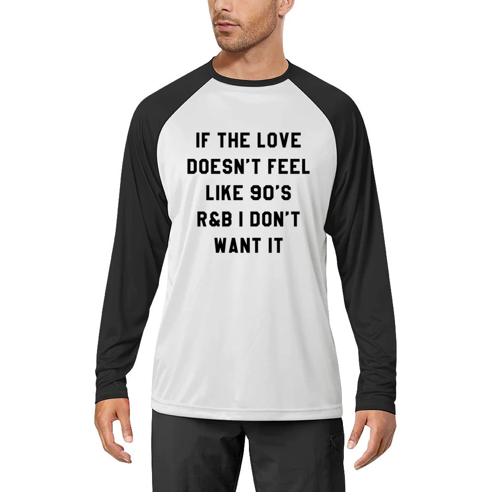 If Love Doesnt Feel Like 90s R & B I Dont Want It Fun Music T Shir Men Long Sleeve T-Shirt