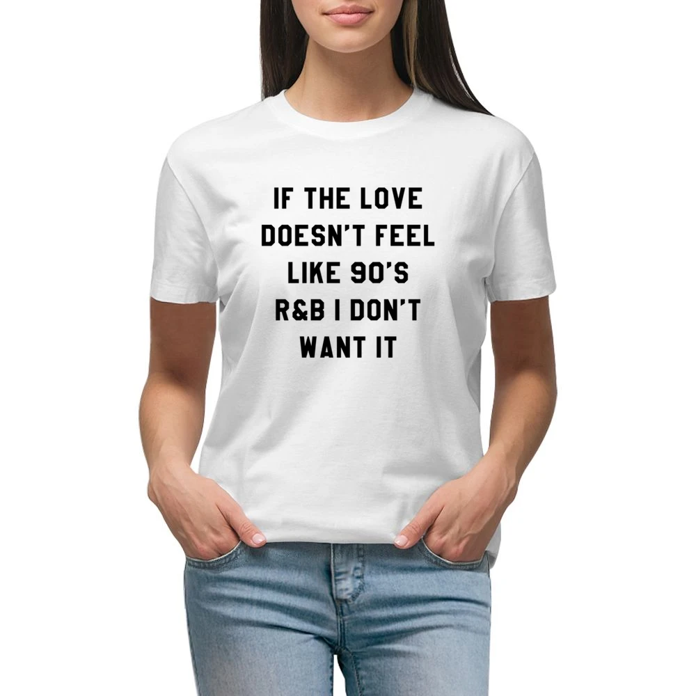 If Love Doesnt Feel Like 90s R & B I Dont Want It Fun Music T Shir Premium Women Ladies T-shirt