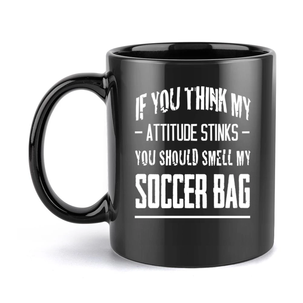 If You Think My Attitude Stinks Smell My Soccer Bag Funny Sport Player Black Mug