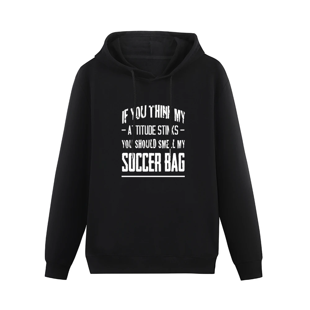 If You Think My Attitude Stinks Smell My Soccer Bag Funny Sport Player Men Hoodie Without Pocket