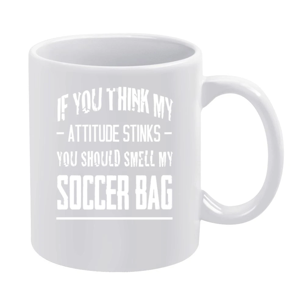 If You Think My Attitude Stinks Smell My Soccer Bag Funny Sport Player White Mug